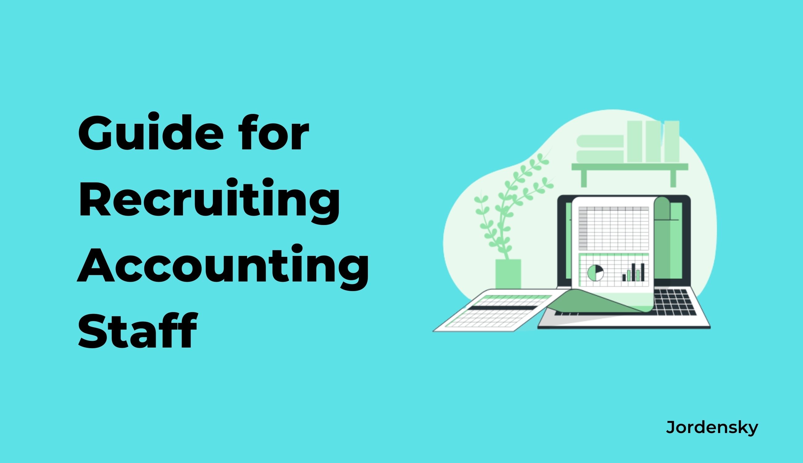 CEO Guide to Hire an Accounting Team for your Startup Jordensky